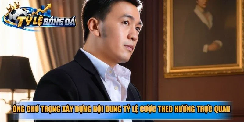 Vũ Văn Tuấn hướng đến xây dựng nội dung tỷ lệ cược an toàn