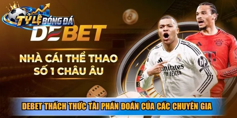 Debet thách thức tài phán đoán của các chuyên gia cá cược giỏi