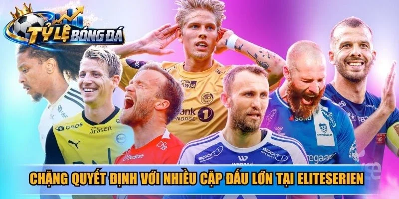 Chặng quyết định với nhiều cặp đấu lớn tại Eliteserien 