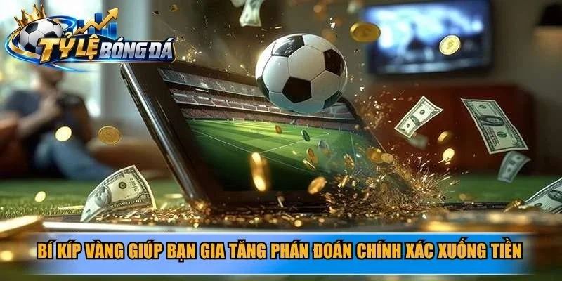 Bí kíp vàng giúp bạn gia tăng phán đoán chính xác xuống tiền kèo chấp 3/4