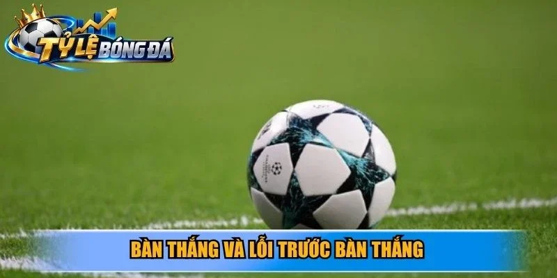 Bàn thắng và lỗi trước bàn thắng