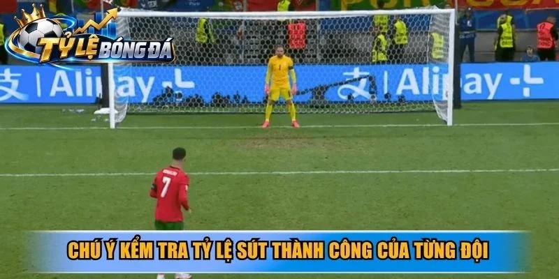 Chú ý kểm tra tỷ lệ sút thành công của từng đội