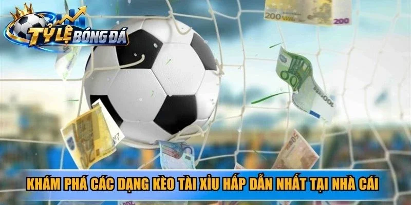 Khám phá các dạng kèo tài xỉu hấp dẫn nhất tại nhà cái trực tuyến