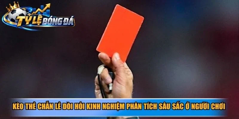 Kèo thẻ chẵn lẻ đòi hỏi kinh nghiệm phân tích sâu sắc ở người chơi
