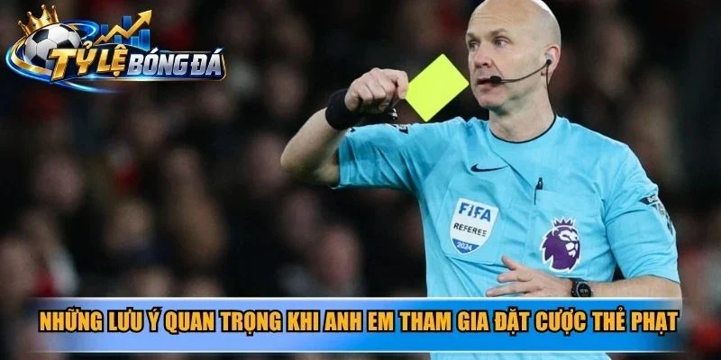 Những lưu ý quan trọng khi anh em tham gia đặt cược thẻ phạt