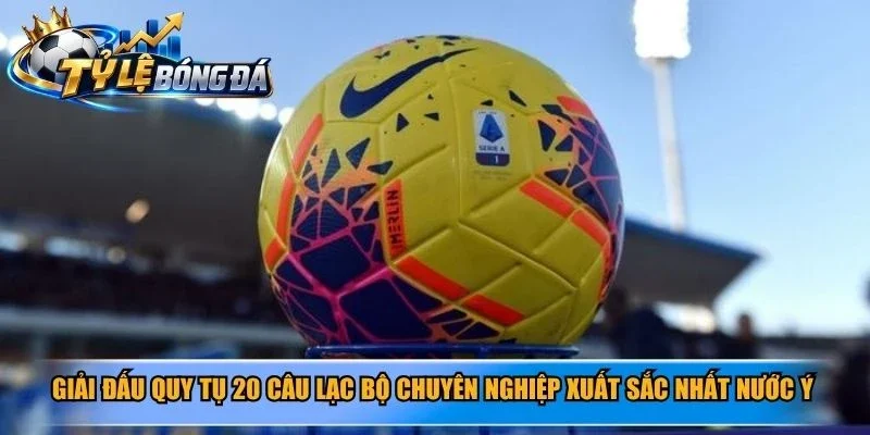 Giải đấu quy tụ 20 câu lạc bộ chuyên nghiệp xuất sắc nhất nước Ý