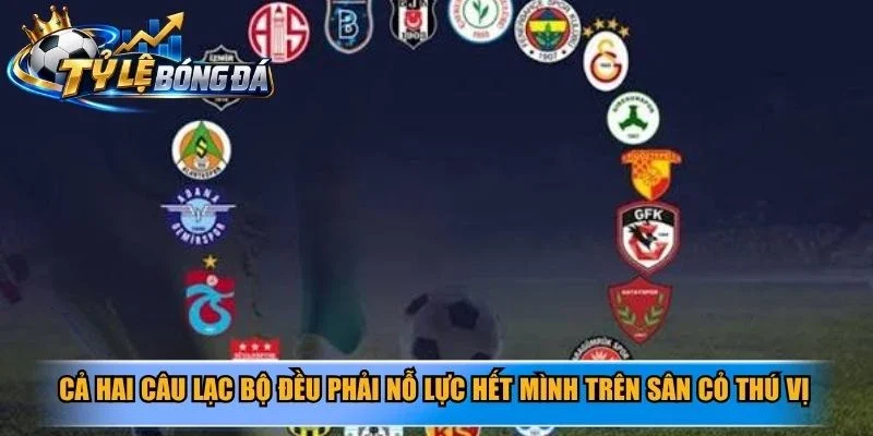 Cả hai câu lạc bộ đều phải nỗ lực hết mình trên sân cỏ thú vị