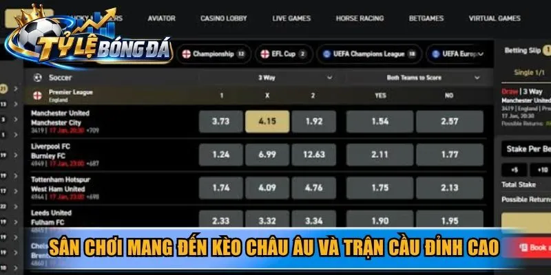 Sân chơi mang đến hình thức Kèo Châu Âu và trận cầu đỉnh cao