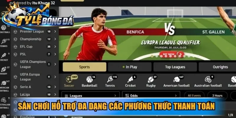 Sân chơi hỗ trợ đa dạng các phương thức thanh toán kèo bóng