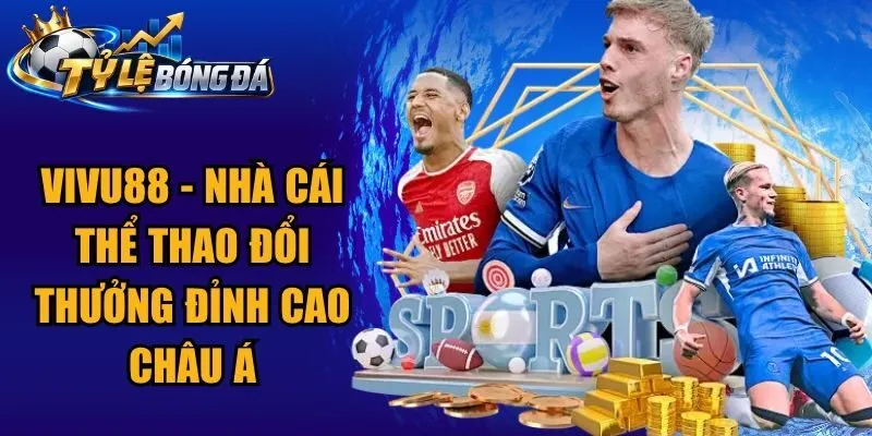 Vivu88 – Nhà Cái Thể Thao Đổi Thưởng Đỉnh Cao Châu Á