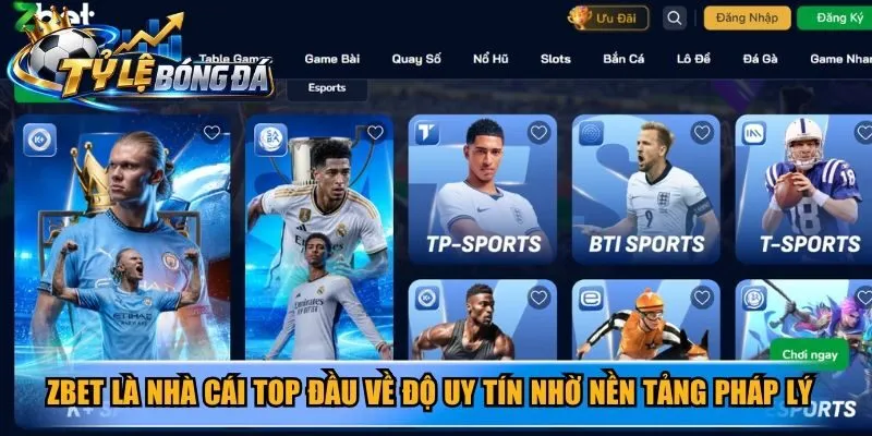 Zbet là nhà cái top đầu về độ uy tín nhờ nền tảng pháp lý minh bạch