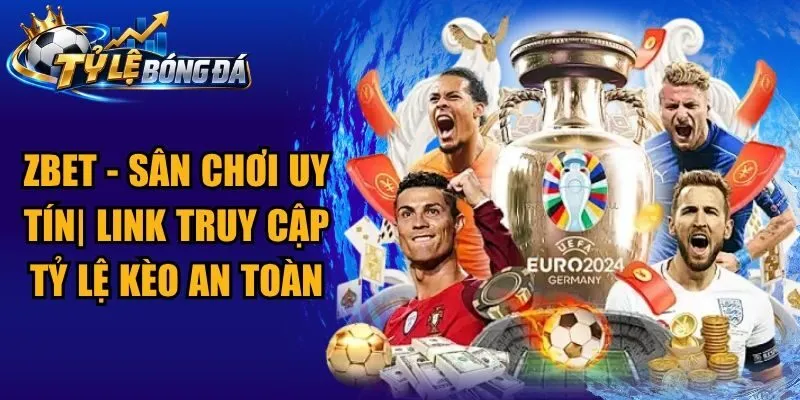 Zbet – Sân Chơi Uy Tín| Link Truy Cập Tỷ Lệ Kèo An Toàn